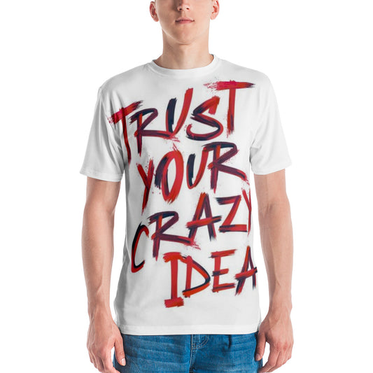 Trust Your Crazy Idea Men's T-shirt