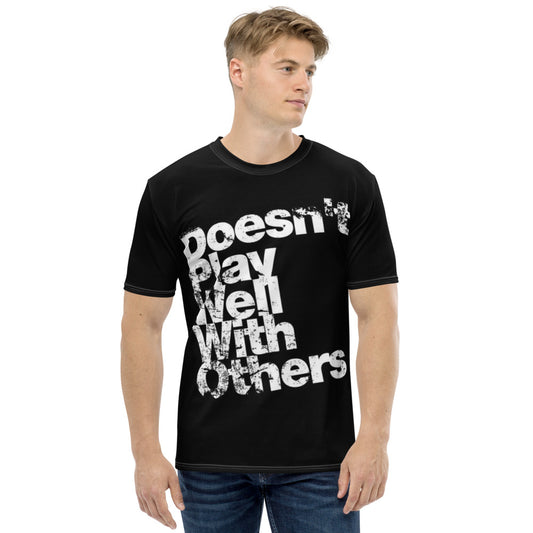 Doesn't Play Well with Others Men's T-shirt