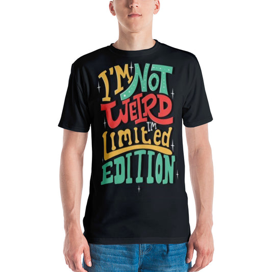 I'm Not Weird I'm Limited Edition Men's T-shirt