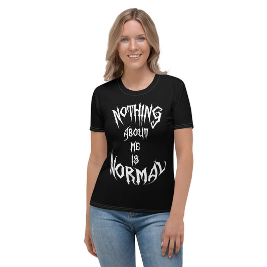 Nothing About Me Is Normal Black & White Women's T-shirt