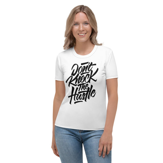 Don't Knock The Hustle White & Black Women's T-shirt