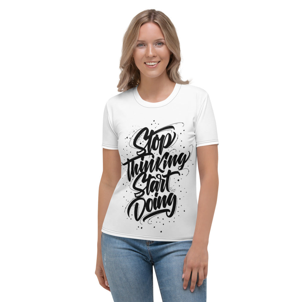 Stop Thinking Start Doing White Women's T-shirt