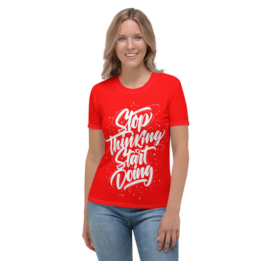 Stop Thinking Start Doing Red Women's T-shirt