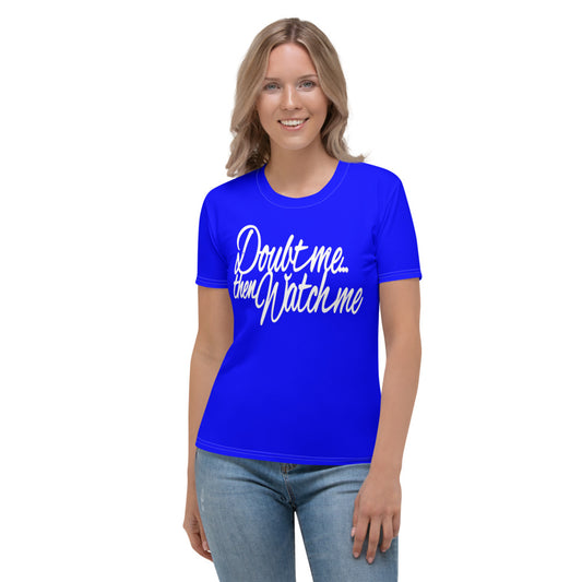 Doubt Me... Then Watch Me... Blue Women's T-shirt