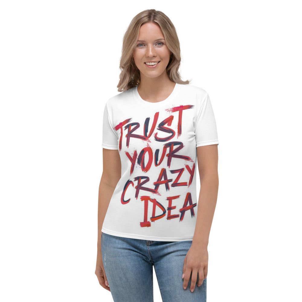 Trust Your Crazy Idea Women's T-shirt