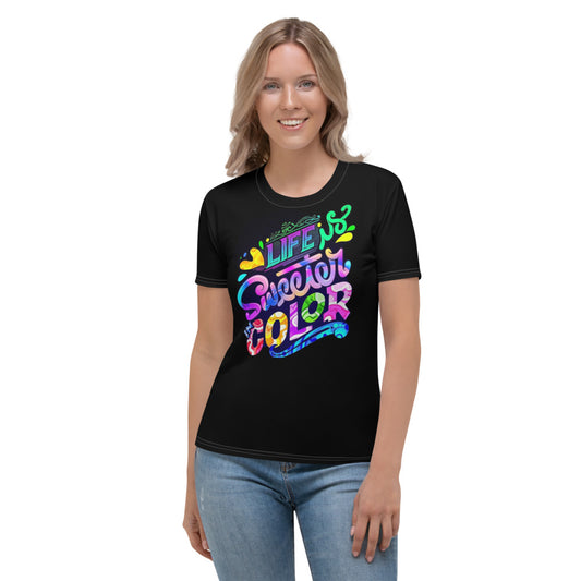 Life Is Sweeter In Color Women's T-shirt