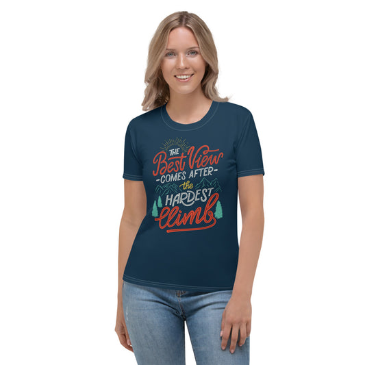 The Best View Comes After The Hardest Climb Women's T-shirt