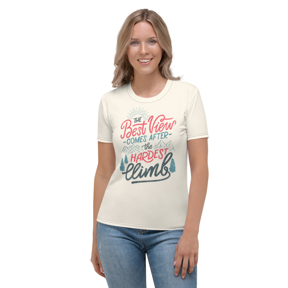 The Best View Comes After The Hardest Climb Women's T-shirt